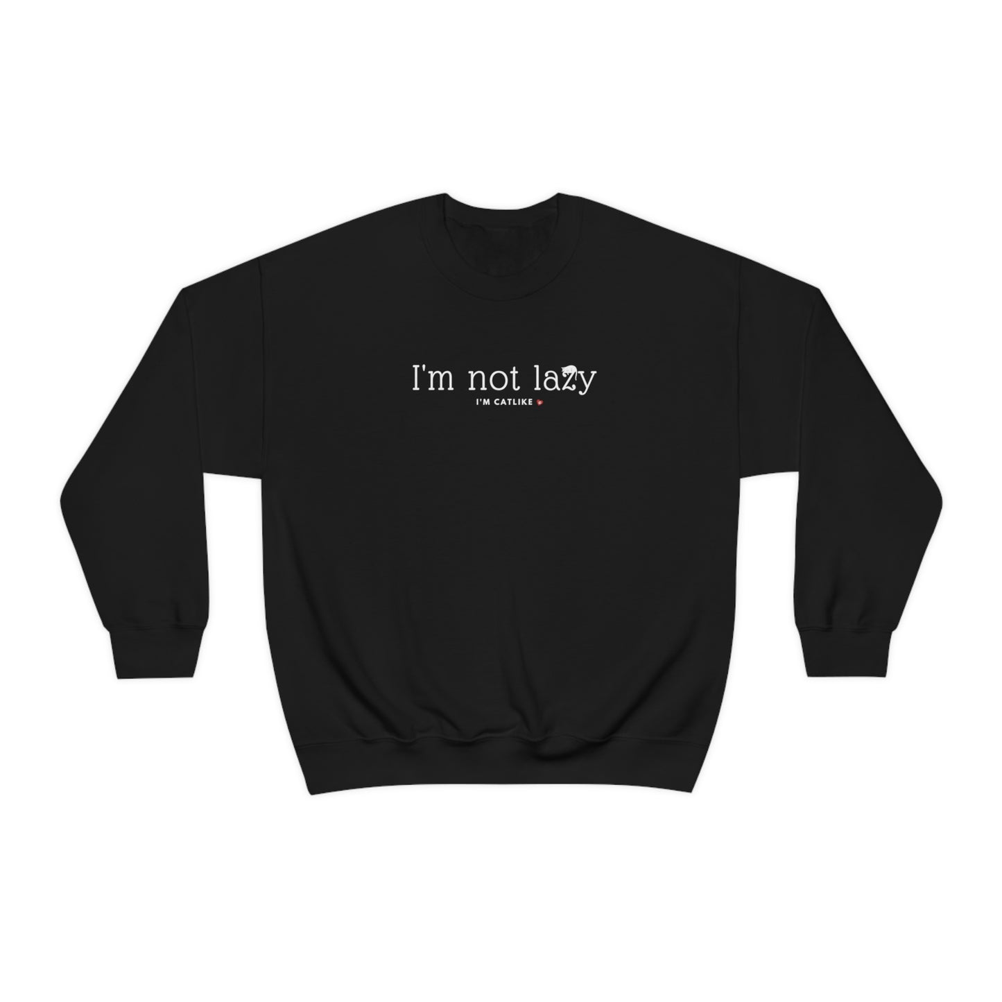 I'm Not Lazy Sweatshirt