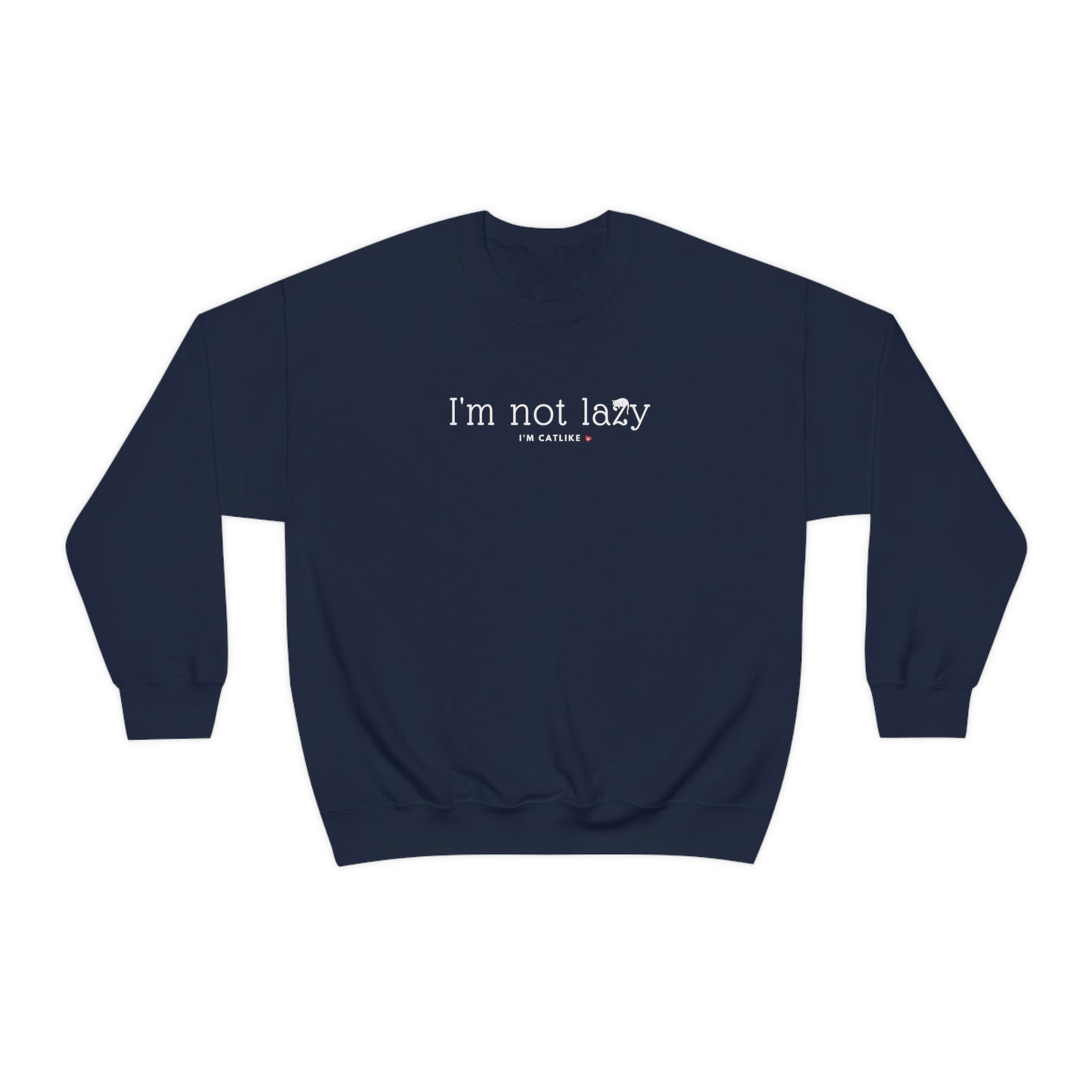 I'm Not Lazy Sweatshirt
