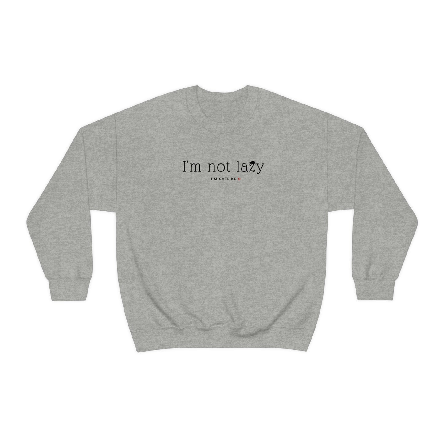 I'm Not Lazy Sweatshirt