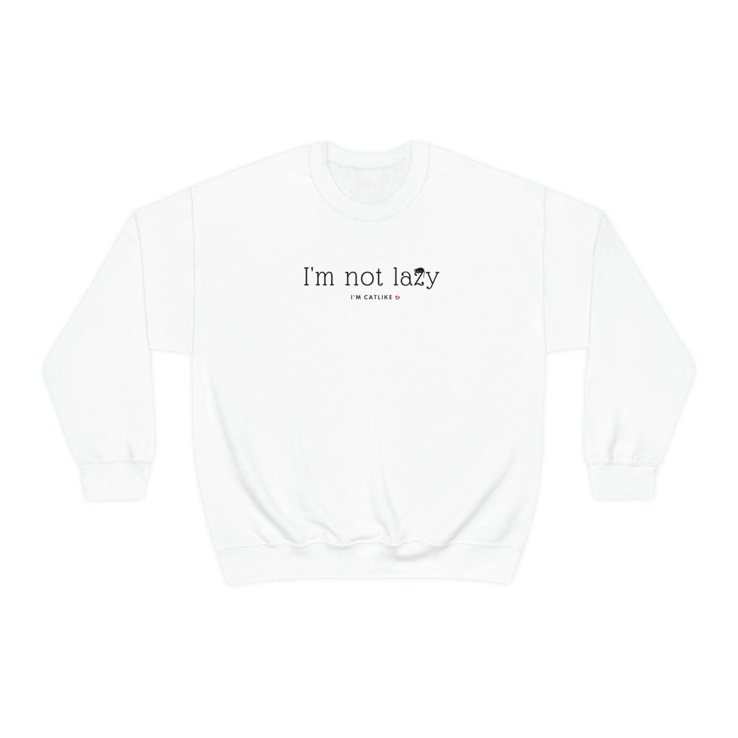 I'm Not Lazy Sweatshirt